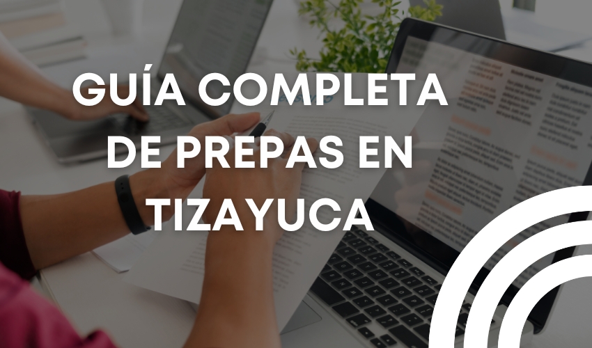 guia completa de prepas o bachilleratos en tizayuca