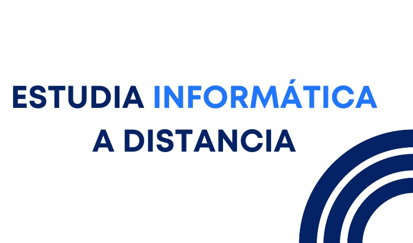 estudia informatica a distancia, modalidad online 2024